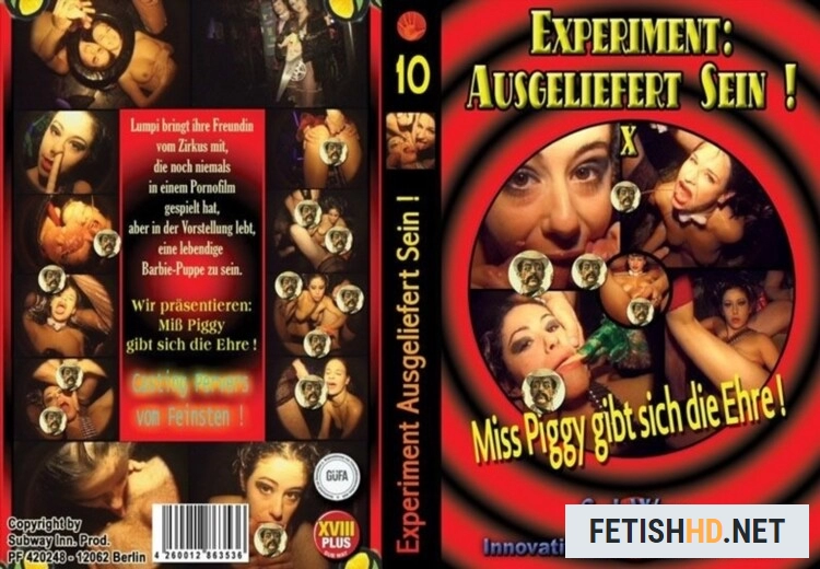 Experiment Ausgeliefert Sein 10 - Miss Piggy gibt sich die Ehre (Fetish Pissing Movies) [DVDRip / 686.7 MB]