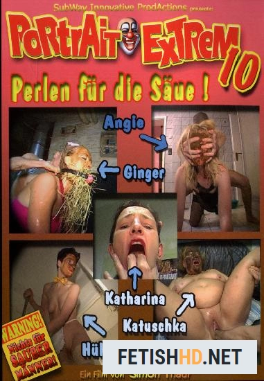 Katharina, Katuschka, Verena - Portrait Extrem 10 (Scat Movies) [DVDRip / 700 MB]