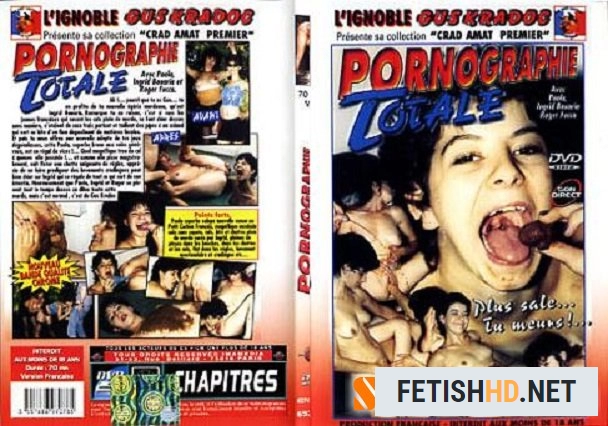 Paola, Ingrid Bouaria, Roger Fucca - Pornographie Totale (Scat Movies) [DVDRip / 910 MB]