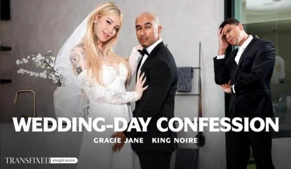 Gracie Jane & King Noire - Wedding-Day Confession (Transsexual) [FullHD 1080p / 1.71 GB]