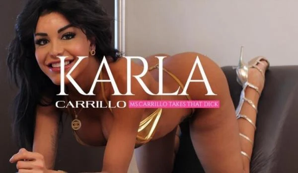 Karla Carrillo - Ms.Carrillo Takes that Dick (Transsexual) [FullHD 1080p / 2.34 GB]